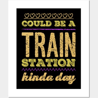 Could Be A Train Station Kinda Day Posters and Art